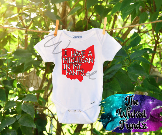 Baby Onesie© I Have A Michigan In My Pants Hate Michigan Ohio State Football