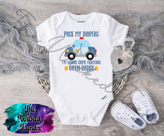 Baby Onesie© Pack My Diapers I'm Going Crimefighting With Daddy Police Cop Sherrif