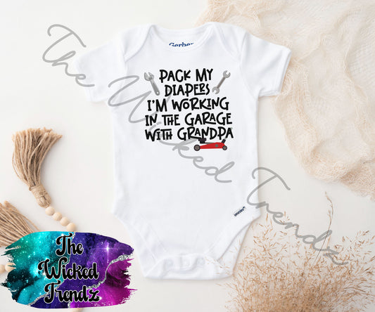 Baby Onesie© Pack My Diapers I'm Working In The Garage With Grandpa Mechanic Shop