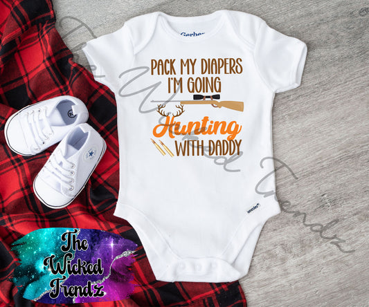 Baby Onesie© Pack My Diapers I'm Going Hunting With Daddy