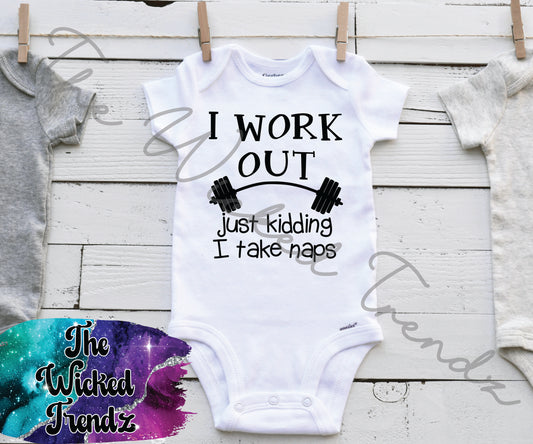 Baby Onesie© I Work Out Just Kidding I Take Naps Lifting Mom Dad
