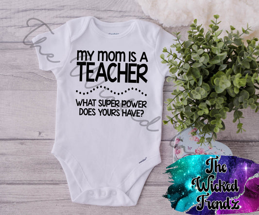 Baby Onesie© My Mom Is A Teacher Super Hero Powers School