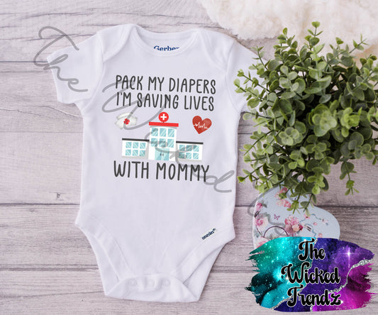 Baby Onesie© Pack My Diapers I'm Saving Lives With Mommy Nurse RN LPN Nursing Student